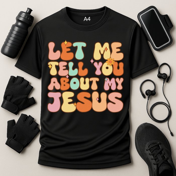 Girl Let Me Tell You About My Jesus Cooling Performance Crew T-Shirt