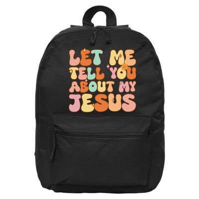 Girl Let Me Tell You About My Jesus 16 in Basic Backpack