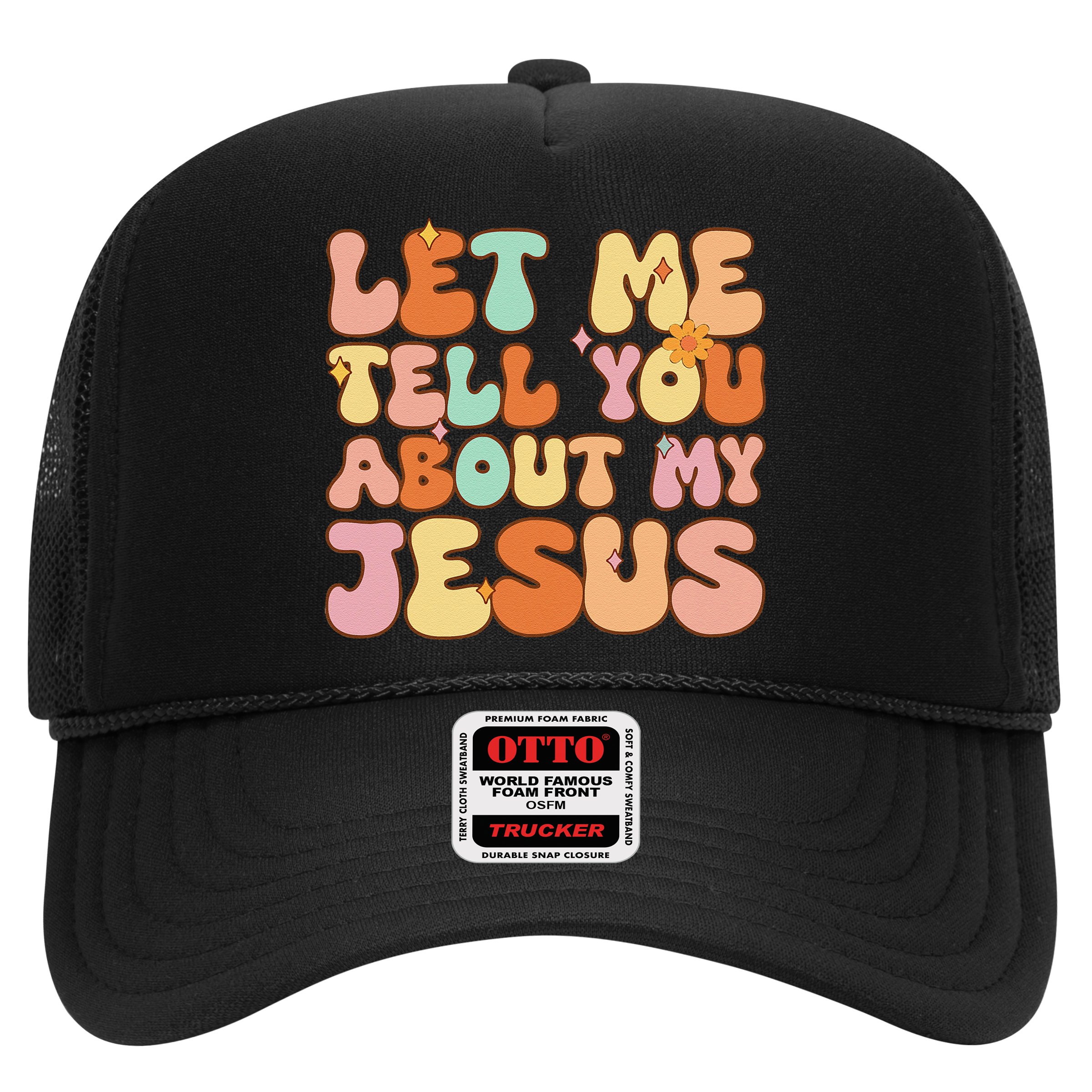 Girl Let Me Tell You About My Jesus Hat