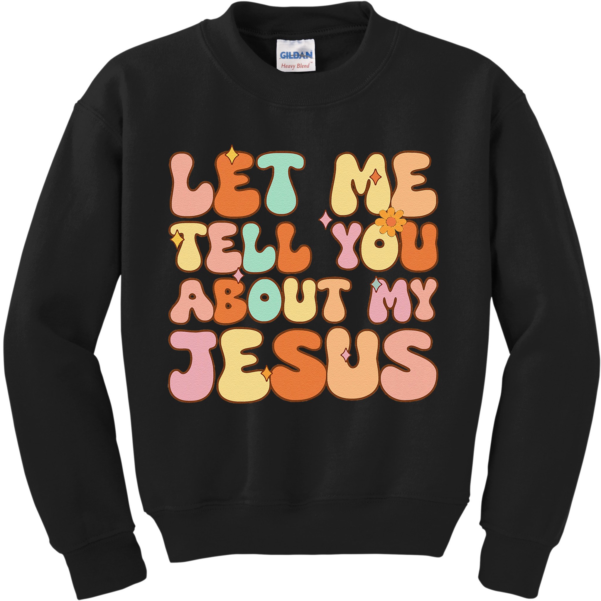 Girl Let Me Tell You About My Jesus Kids Sweatshirt