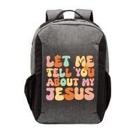 Girl Let Me Tell You About My Jesus Vector Backpack