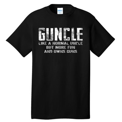 Guncle Like Normal Uncle More Fun Owns Guns Funny Tall T-Shirt