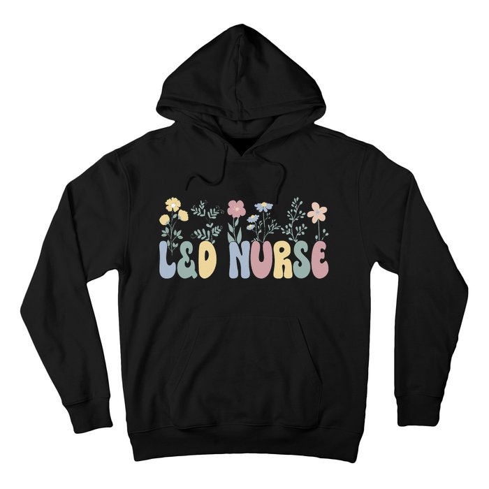 Groovy L&D Nurse Labor And Delivery Nurse Flowers Hoodie