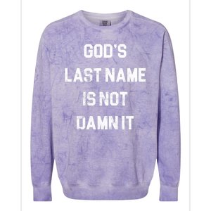 Gods Last Name Is Not Damn It Colorblast Crewneck Sweatshirt