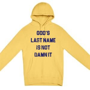 Gods Last Name Is Not Damn It Premium Pullover Hoodie