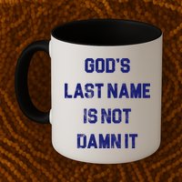 Gods Last Name Is Not Damn It Mug