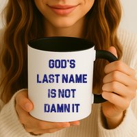 Gods Last Name Is Not Damn It Mug