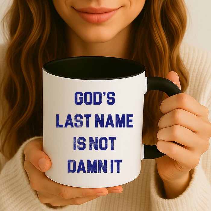 Gods Last Name Is Not Damn It Mug