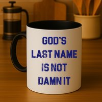 Gods Last Name Is Not Damn It Mug