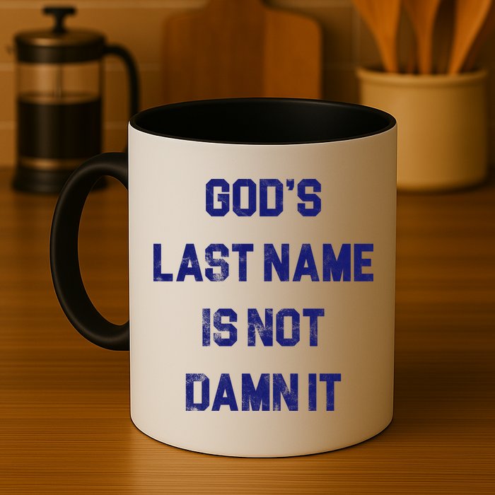 Gods Last Name Is Not Damn It Mug