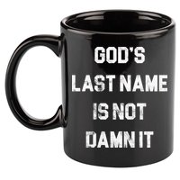Gods Last Name Is Not Damn It 11oz C Handle Ceramic Mug