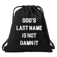 Gods Last Name Is Not Damn It Drawstring Bag