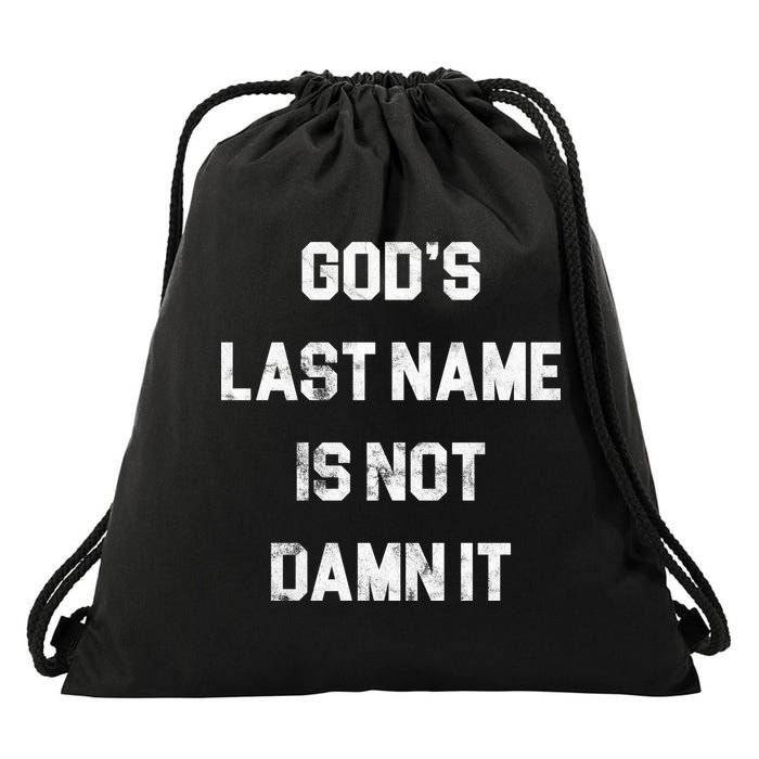 Gods Last Name Is Not Damn It Drawstring Bag