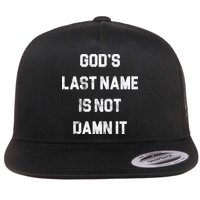 Gods Last Name Is Not Damn It Flatbill Hat