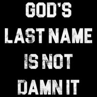 Gods Last Name Is Not Damn It Flatbill Hat