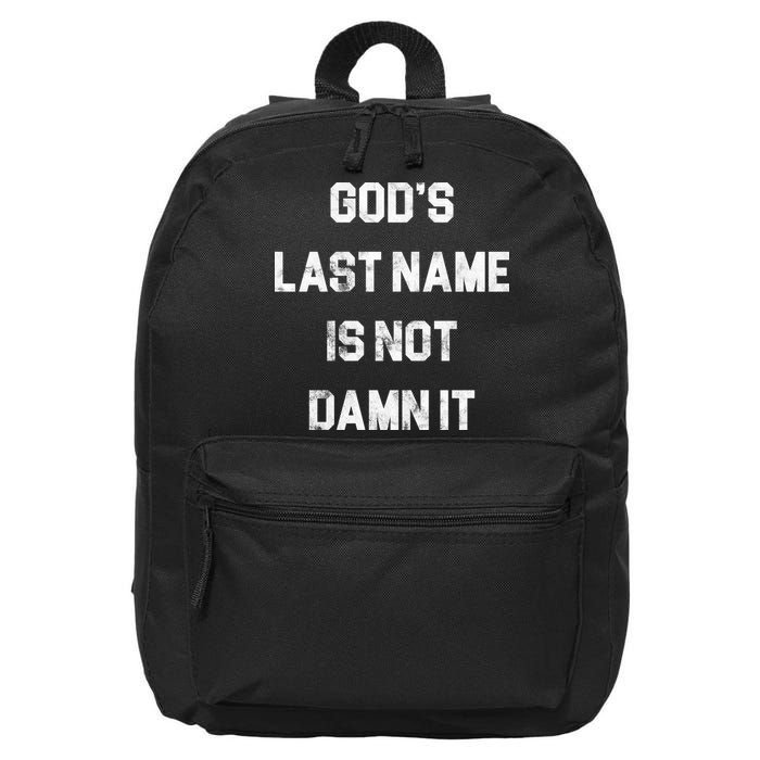 Gods Last Name Is Not Damn It 16 in Basic Backpack