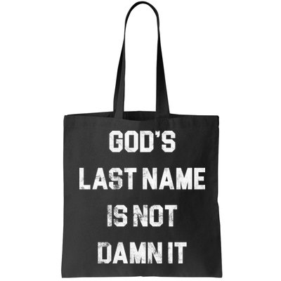Gods Last Name Is Not Damn It Bag