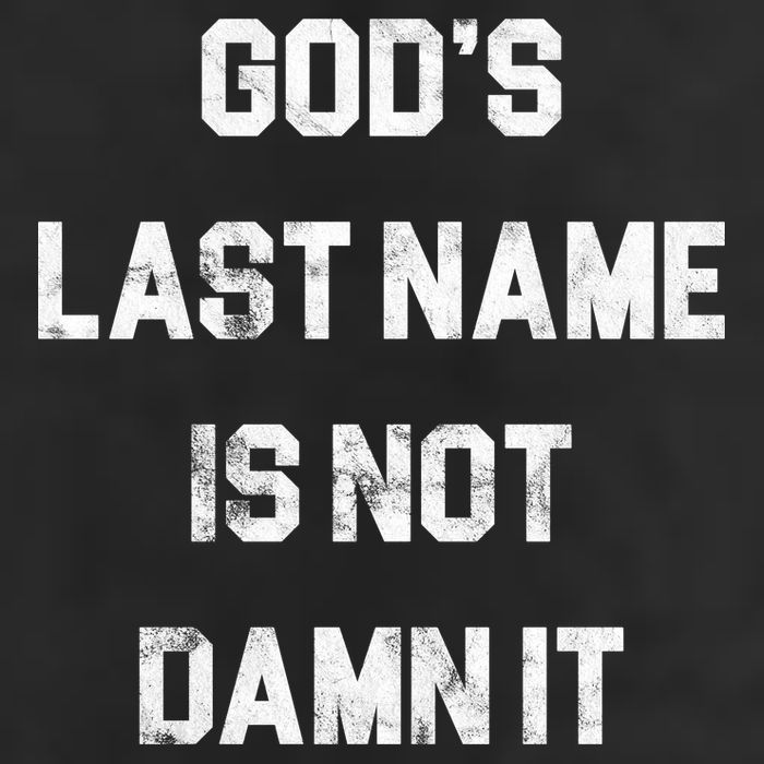 Gods Last Name Is Not Damn It Hat