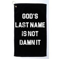 Gods Last Name Is Not Damn It Golf Towel