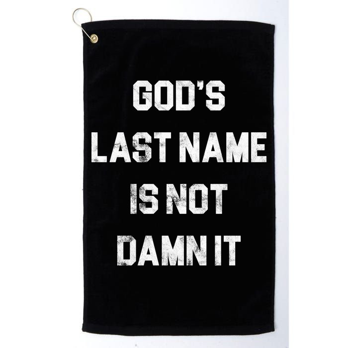 Gods Last Name Is Not Damn It Golf Towel