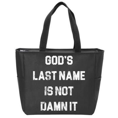 Gods Last Name Is Not Damn It Zip Tote Bag
