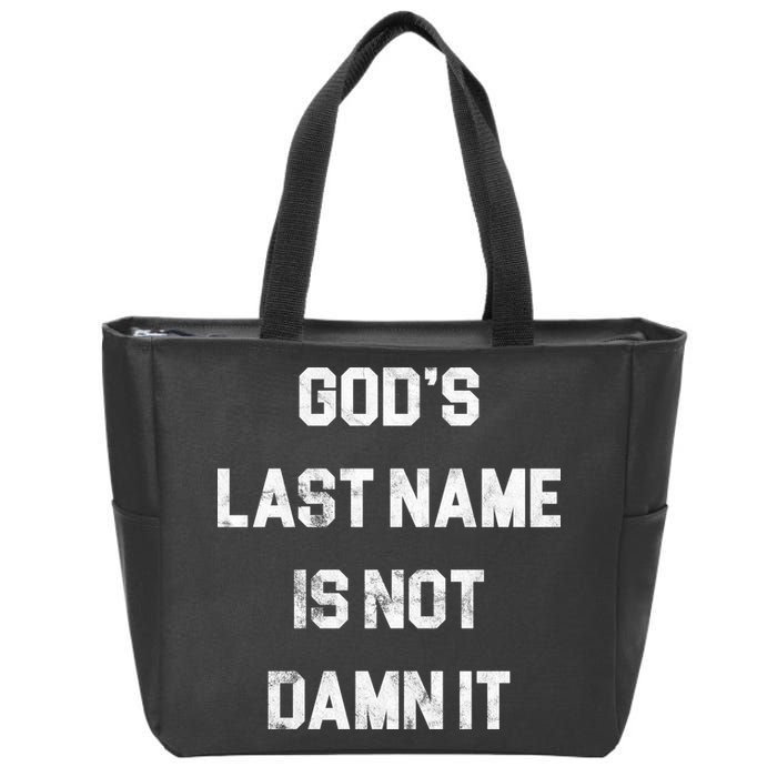 Gods Last Name Is Not Damn It Zip Tote Bag
