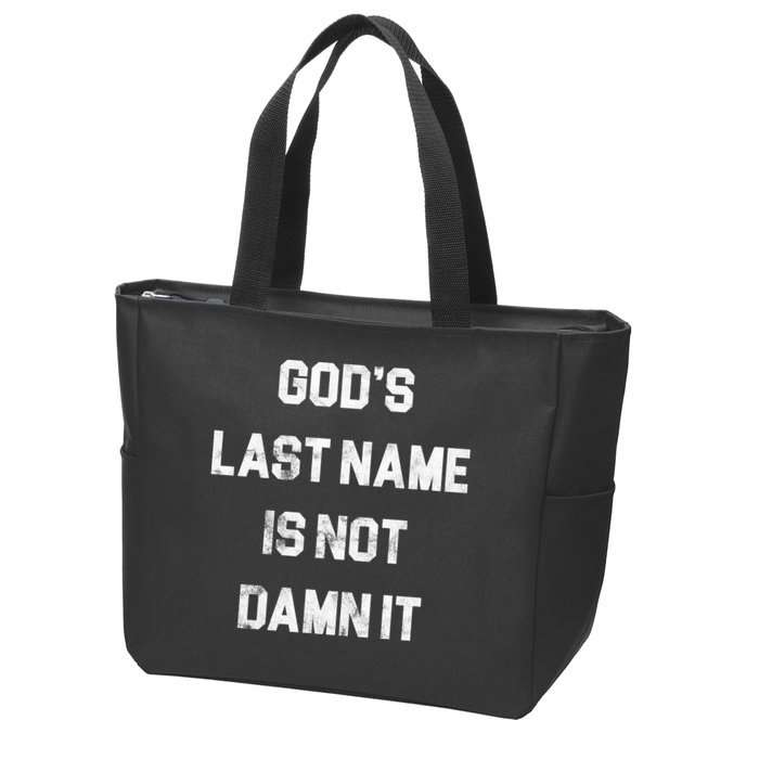 Gods Last Name Is Not Damn It Zip Tote Bag