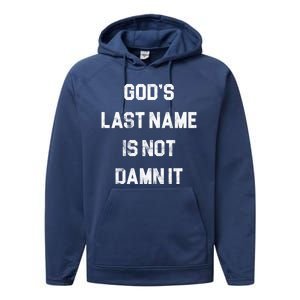 Gods Last Name Is Not Damn It Performance Fleece Hoodie