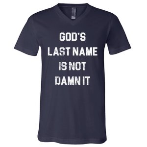 Gods Last Name Is Not Damn It V-Neck T-Shirt