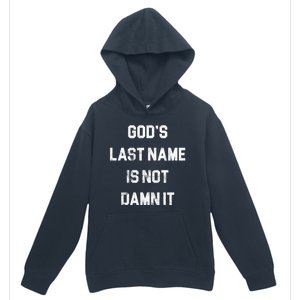 Gods Last Name Is Not Damn It Urban Pullover Hoodie