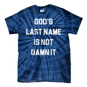 Gods Last Name Is Not Damn It Tie-Dye T-Shirt