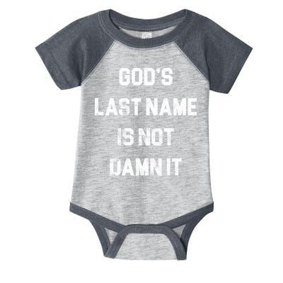 Gods Last Name Is Not Damn It Infant Baby Jersey Bodysuit