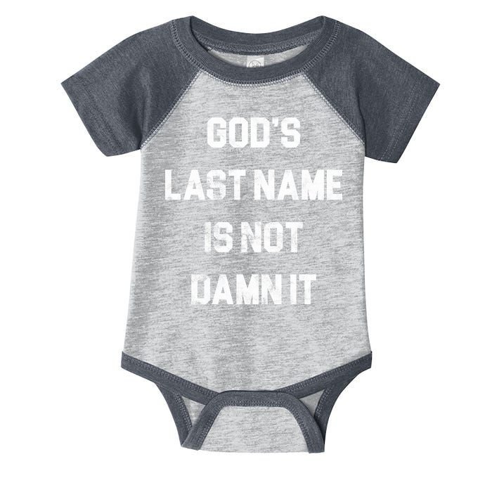 Gods Last Name Is Not Damn It Infant Baby Jersey Bodysuit