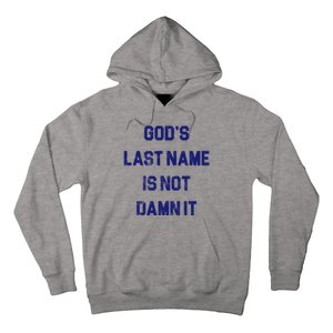 Gods Last Name Is Not Damn It Hoodie