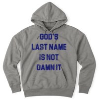 Gods Last Name Is Not Damn It Hoodie