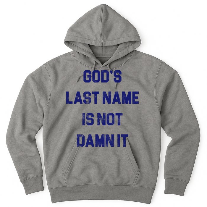 Gods Last Name Is Not Damn It Hoodie