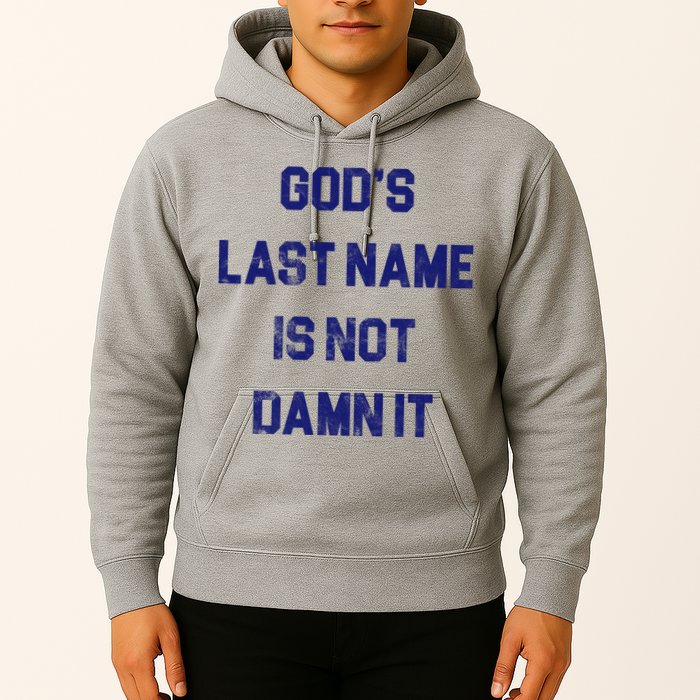 Gods Last Name Is Not Damn It Hoodie