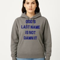 Gods Last Name Is Not Damn It Hoodie