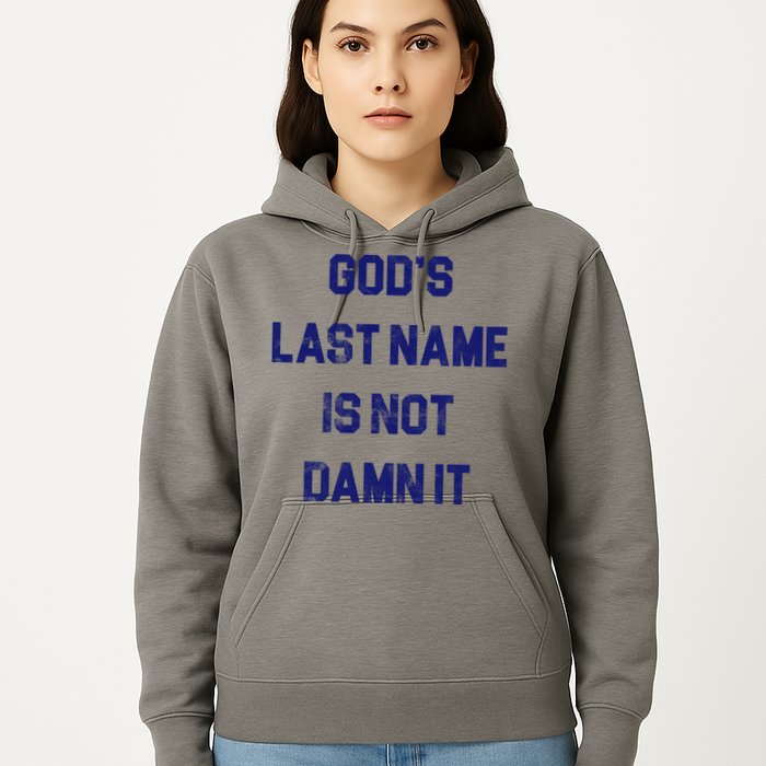 Gods Last Name Is Not Damn It Hoodie