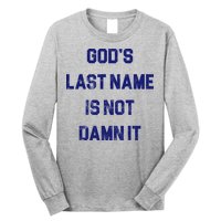 Gods Last Name Is Not Damn It Long Sleeve Shirt