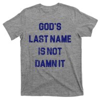 Gods Last Name Is Not Damn It T-Shirt