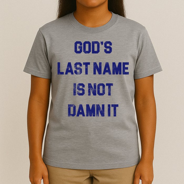 Gods Last Name Is Not Damn It T-Shirt