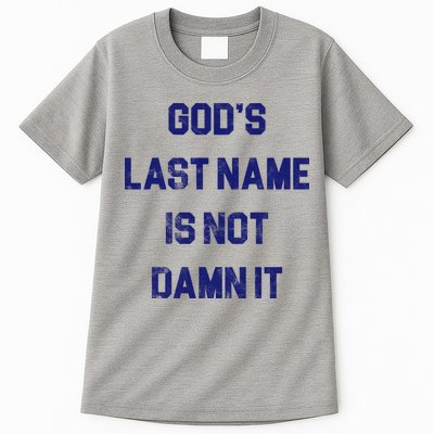 Gods Last Name Is Not Damn It Tall T-Shirt