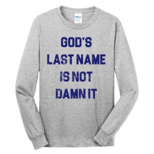 Gods Last Name Is Not Damn It Tall Long Sleeve T-Shirt