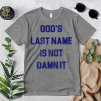 Gods Last Name Is Not Damn It Premium T-Shirt