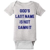 Gods Last Name Is Not Damn It Baby Bodysuit