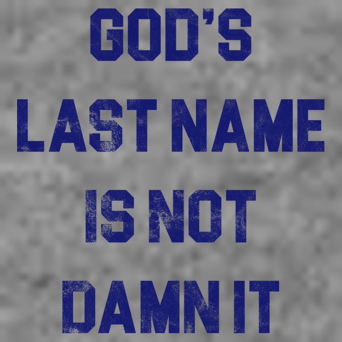 Gods Last Name Is Not Damn It Baby Bodysuit