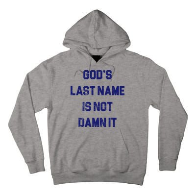 Gods Last Name Is Not Damn It Tall Hoodie