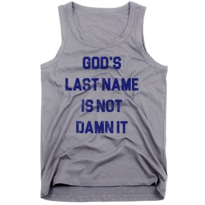 Gods Last Name Is Not Damn It Tank Top