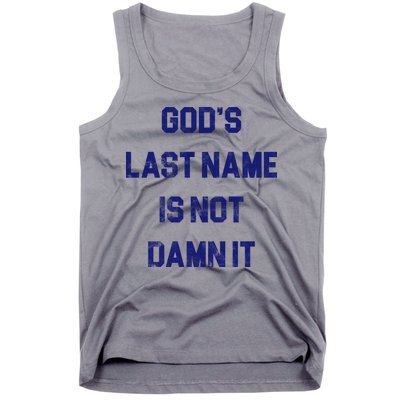 Gods Last Name Is Not Damn It Tank Top